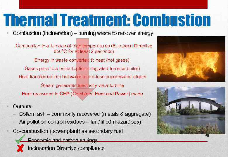 Thermal Treatment: Combustion • Combustion (incineration) – burning waste to recover energy Combustion in