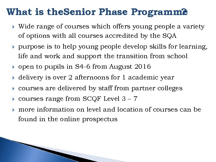What is the. Senior Phase Programme ? Wide range of courses which offers young
