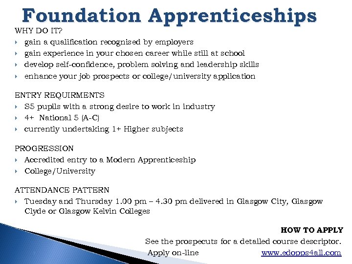 Foundation Apprenticeships WHY DO IT? gain a qualification recognised by employers gain experience in