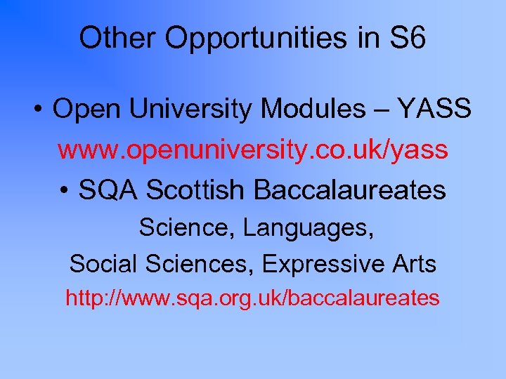 Other Opportunities in S 6 • Open University Modules – YASS www. openuniversity. co.