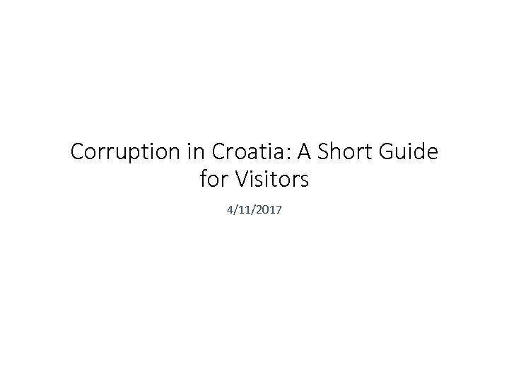 Corruption in Croatia: A Short Guide for Visitors 4/11/2017 