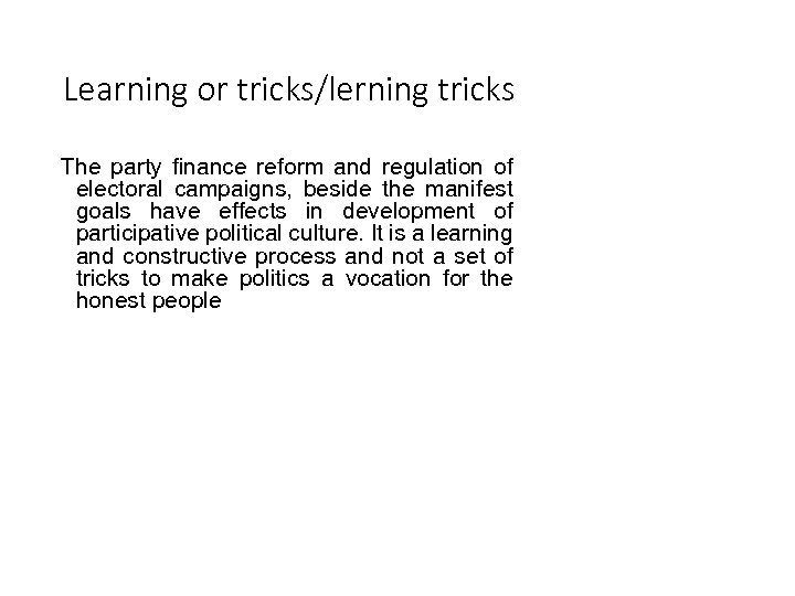 Learning or tricks/lerning tricks The party finance reform and regulation of electoral campaigns, beside