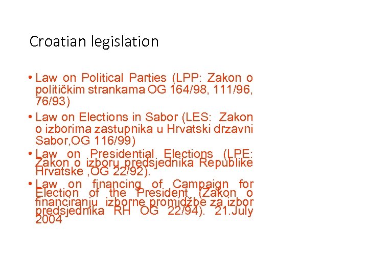 Croatian legislation • Law on Political Parties (LPP: Zakon o političkim strankama OG 164/98,