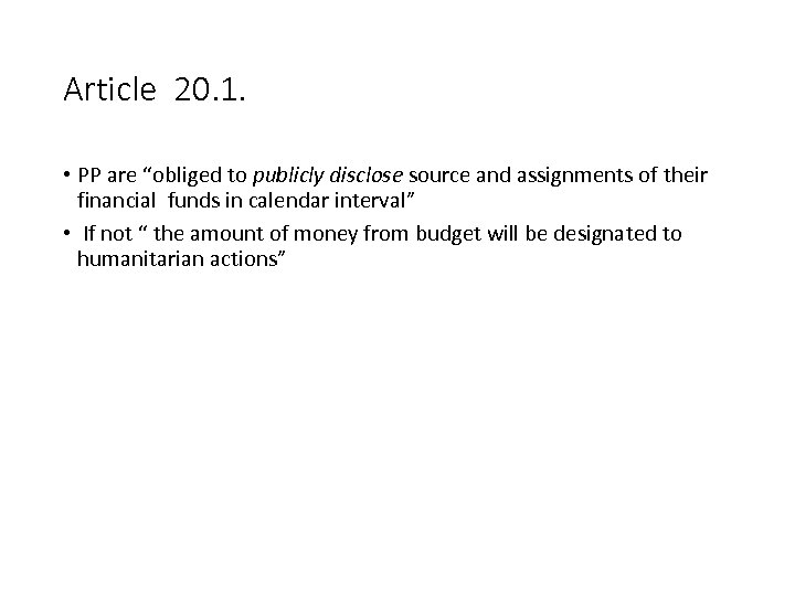 Article 20. 1. • PP are “obliged to publicly disclose source and assignments of