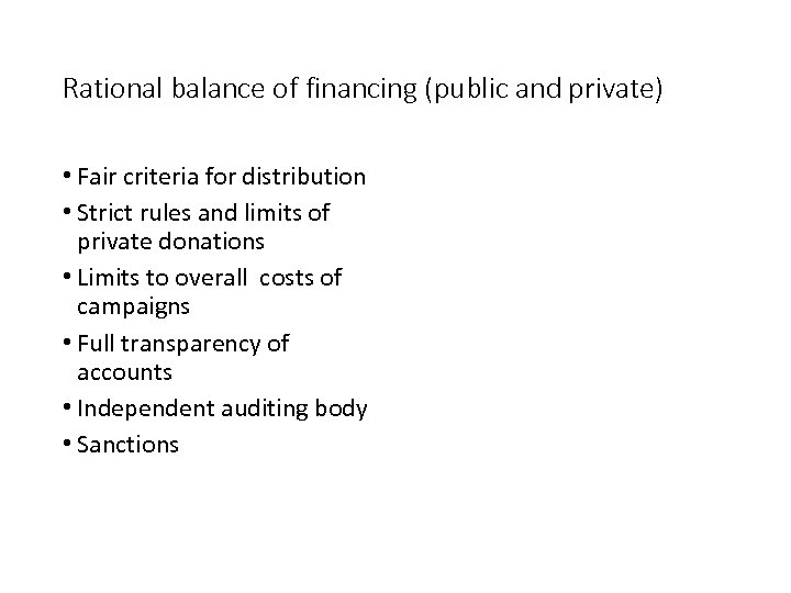 Rational balance of financing (public and private) • Fair criteria for distribution • Strict