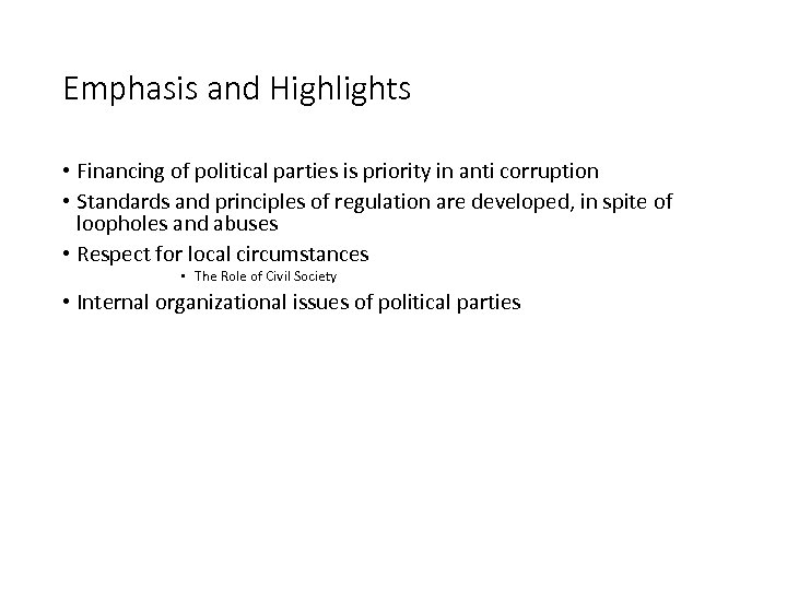 Emphasis and Highlights • Financing of political parties is priority in anti corruption •