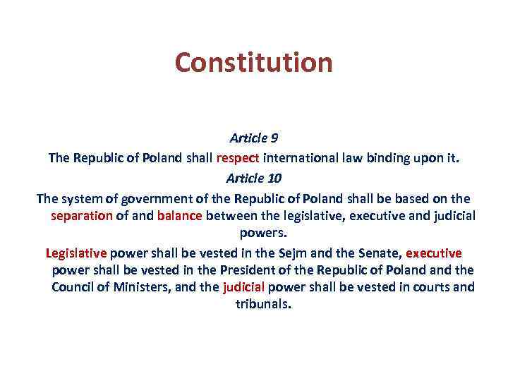 Constitution Article 9 The Republic of Poland shall respect international law binding upon it.