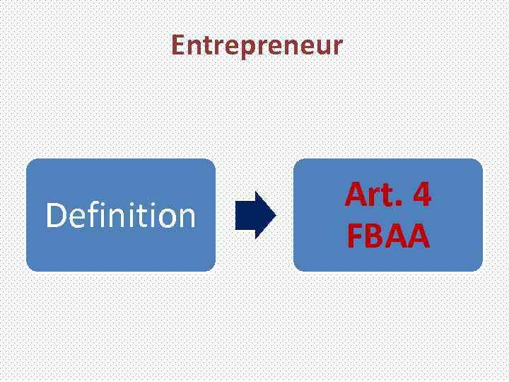 Entrepreneur Definition Art. 4 FBAA 