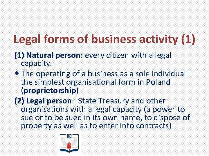 Legal forms of business activity (1) Natural person: every citizen with a legal capacity.