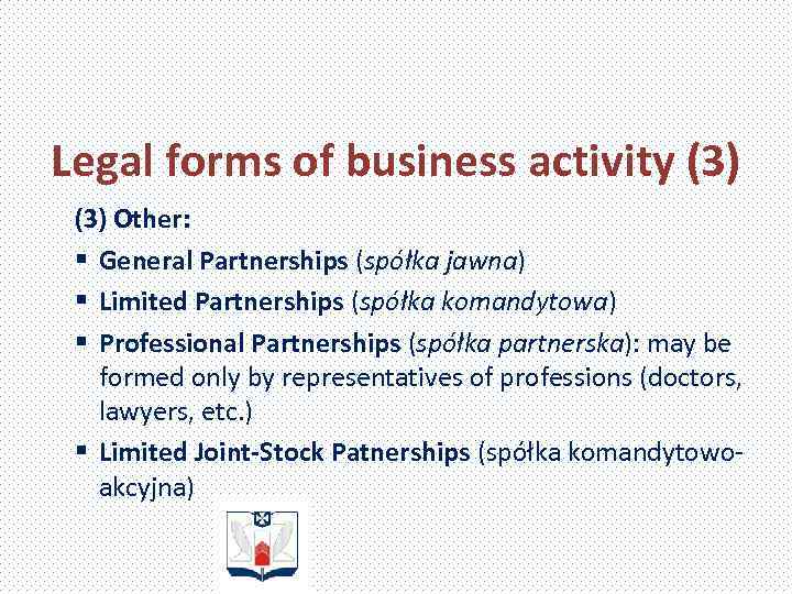 Legal forms of business activity (3) Other: § General Partnerships (spółka jawna) § Limited