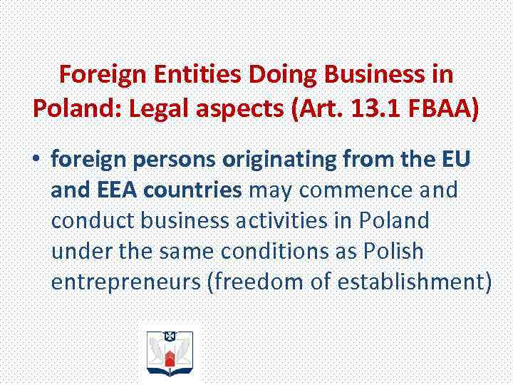 Foreign Entities Doing Business in Poland: Legal aspects (Art. 13. 1 FBAA) • foreign