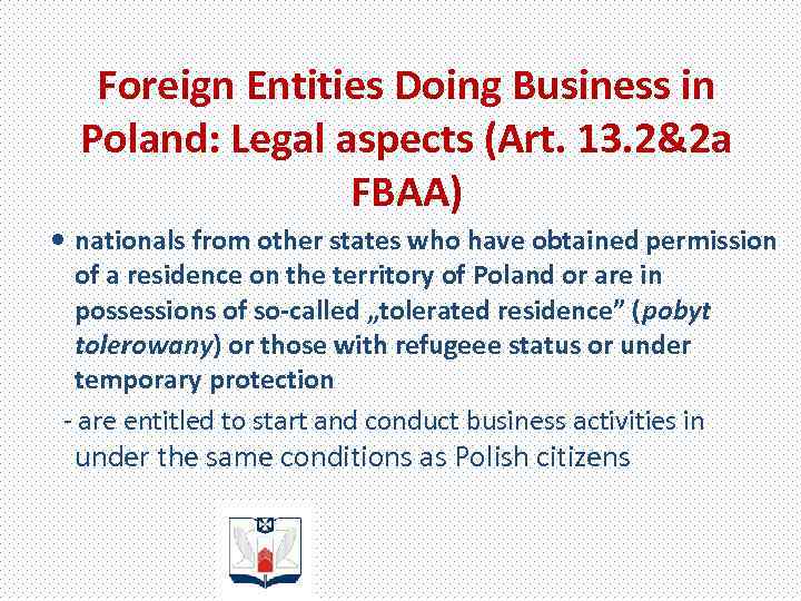 Foreign Entities Doing Business in Poland: Legal aspects (Art. 13. 2&2 a FBAA) nationals