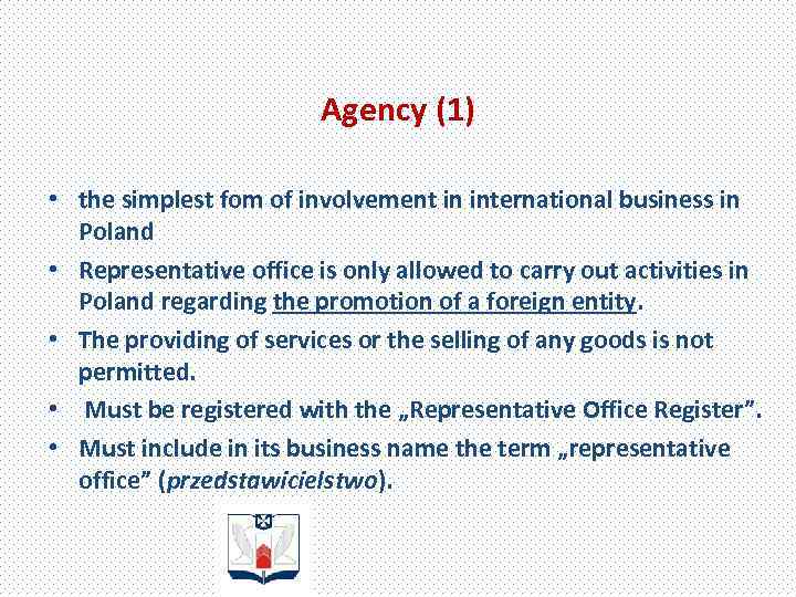 Agency (1) • the simplest fom of involvement in international business in Poland •