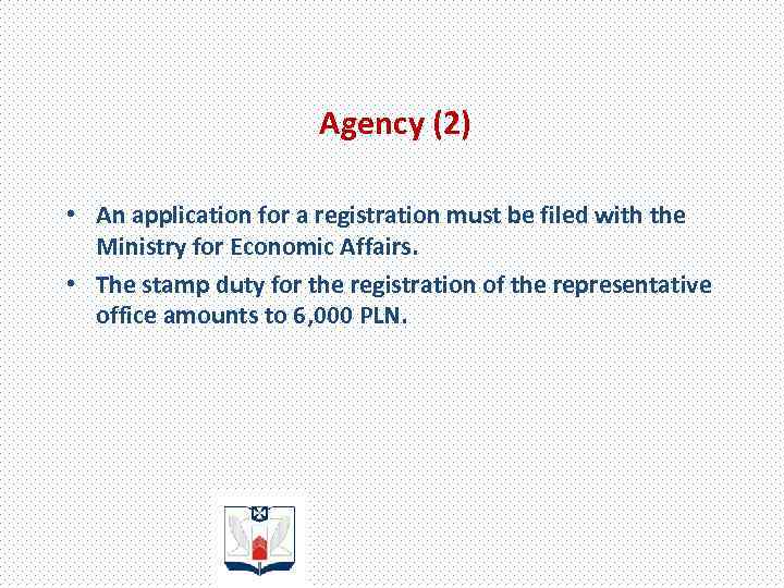 Agency (2) • An application for a registration must be filed with the Ministry