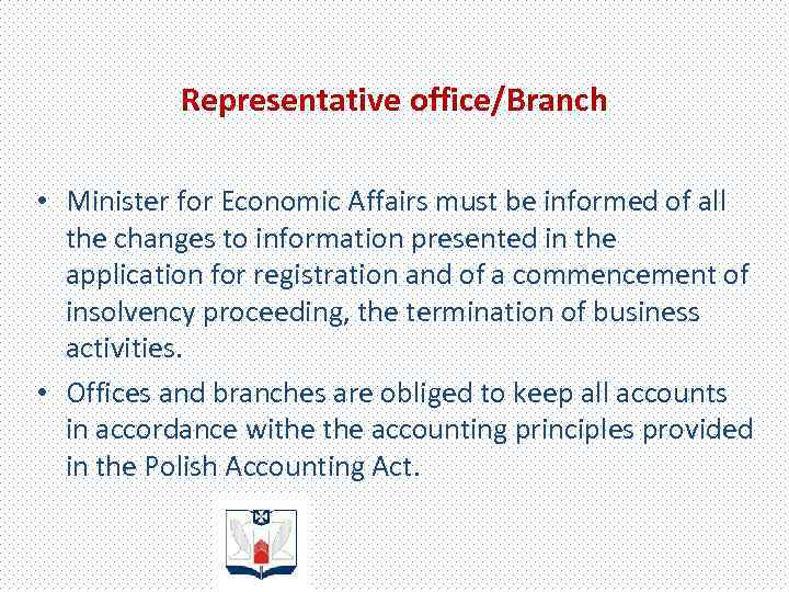 Representative office/Branch • Minister for Economic Affairs must be informed of all the changes