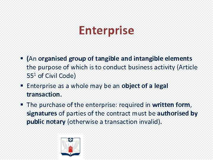 Enterprise § (An organised group of tangible and intangible elements the purpose of which