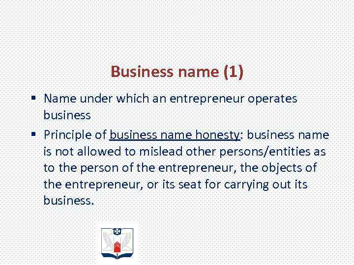 Business name (1) § Name under which an entrepreneur operates business § Principle of