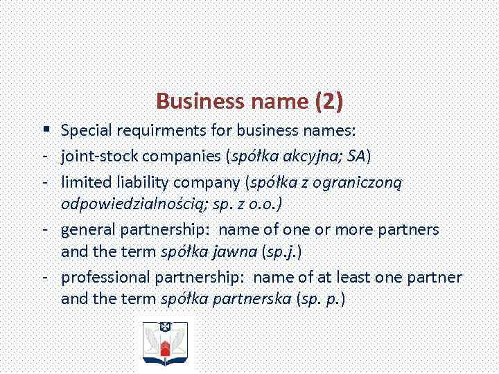 Business name (2) § Special requirments for business names: - joint-stock companies (spółka akcyjna;