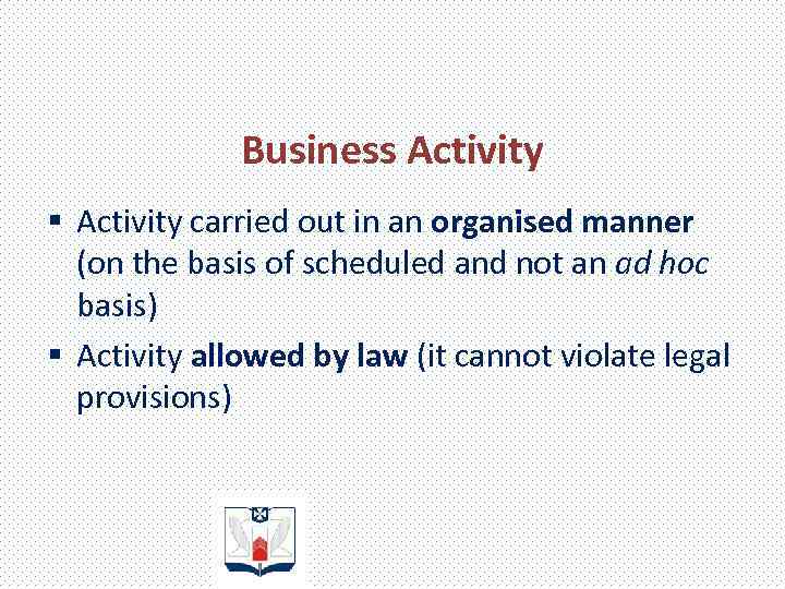 Business Activity § Activity carried out in an organised manner (on the basis of