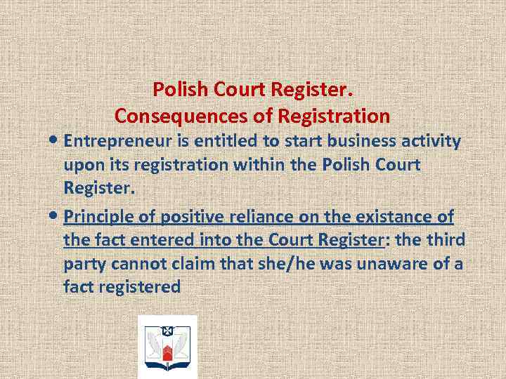 Polish Court Register. Consequences of Registration Entrepreneur is entitled to start business activity upon