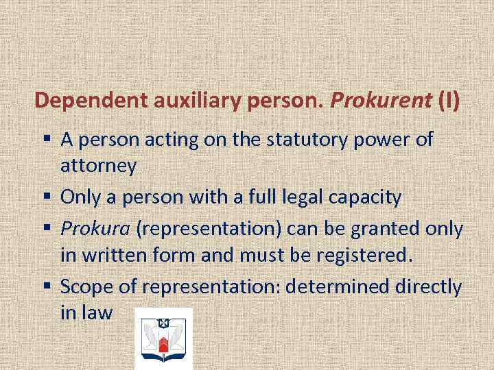 Dependent auxiliary person. Prokurent (I) § A person acting on the statutory power of