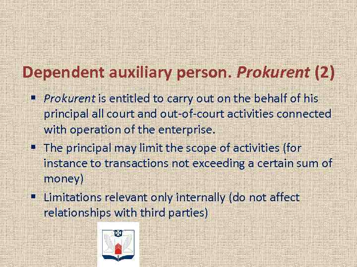 Dependent auxiliary person. Prokurent (2) § Prokurent is entitled to carry out on the
