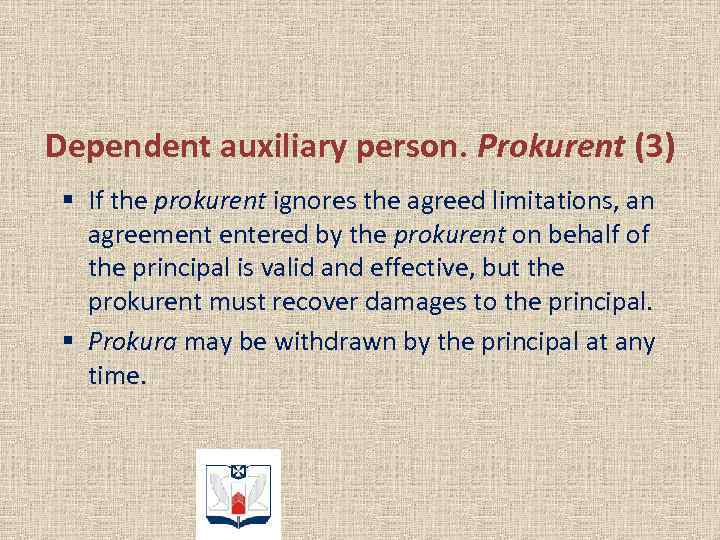 Dependent auxiliary person. Prokurent (3) § If the prokurent ignores the agreed limitations, an