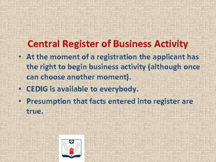 Central Register of Business Activity • At the moment of a registration the applicant
