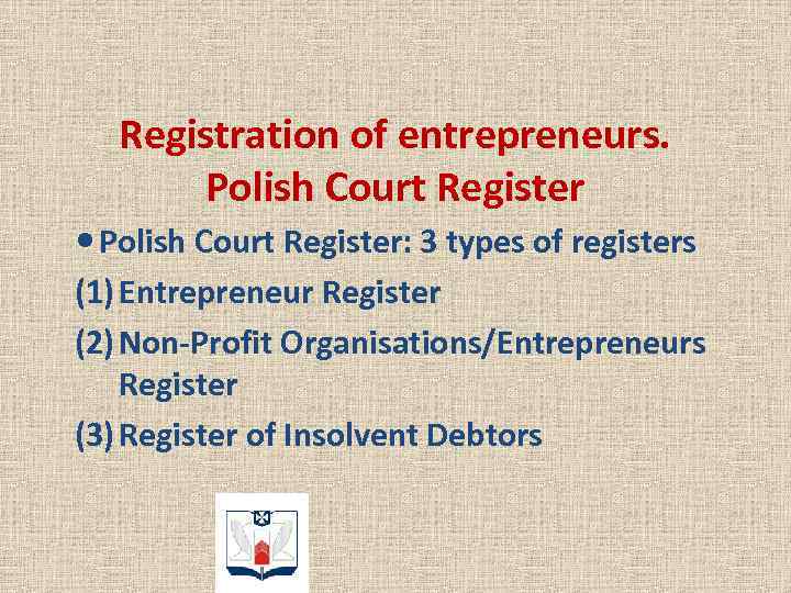 Registration of entrepreneurs. Polish Court Register: 3 types of registers (1) Entrepreneur Register (2)