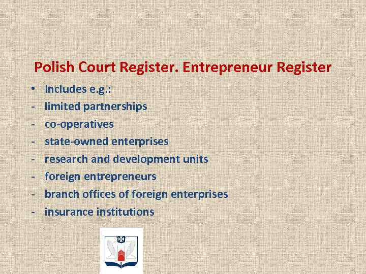 Polish Court Register. Entrepreneur Register • - Includes e. g. : limited partnerships co-operatives