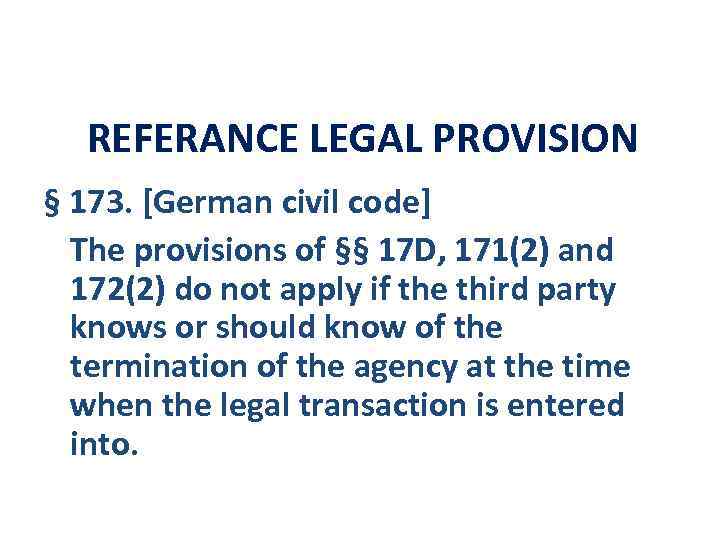 REFERANCE LEGAL PROVISION § 173. [German civil code] The provisions of §§ 17 D,