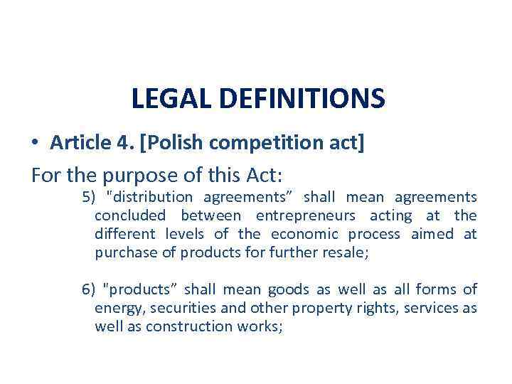 LEGAL DEFINITIONS • Article 4. [Polish competition act] For the purpose of this Act: