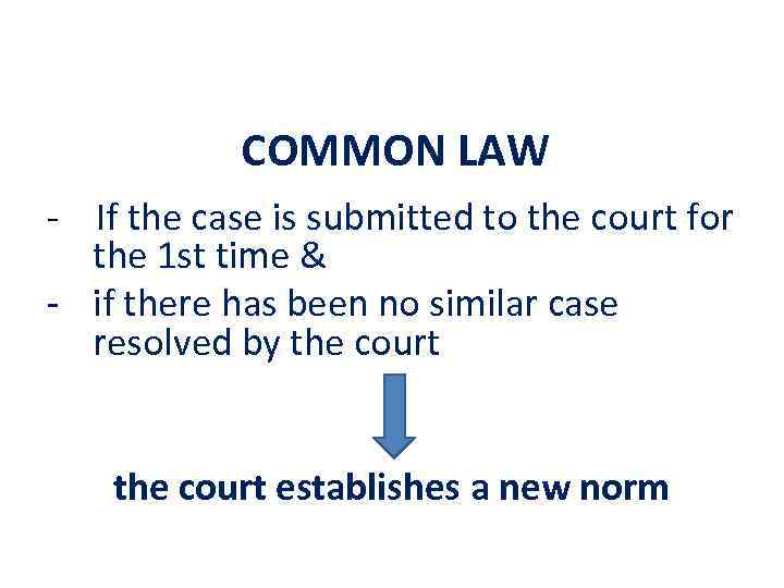 COMMON LAW - If the case is submitted to the court for the 1