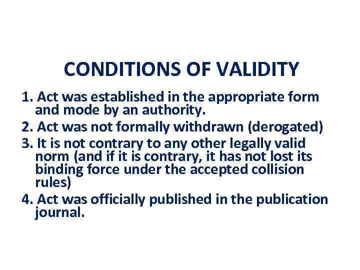 CONDITIONS OF VALIDITY 1. Act was established in the appropriate form and mode by