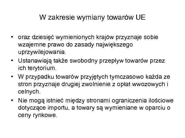 W zakresie wymiany towarów UE • oraz dziesięć wymienionych krajów przyznaje sobie wzajemne prawo