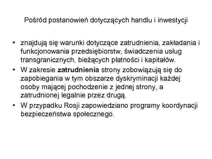 Pośród postanowień dotyczących handlu i inwestycji • znajdują się warunki dotyczące zatrudnienia, zakładania i
