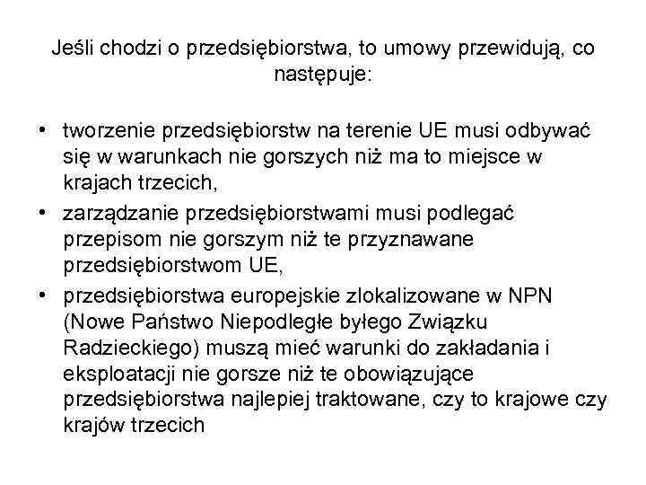 Jeśli chodzi o przedsiębiorstwa, to umowy przewidują, co następuje: • tworzenie przedsiębiorstw na terenie