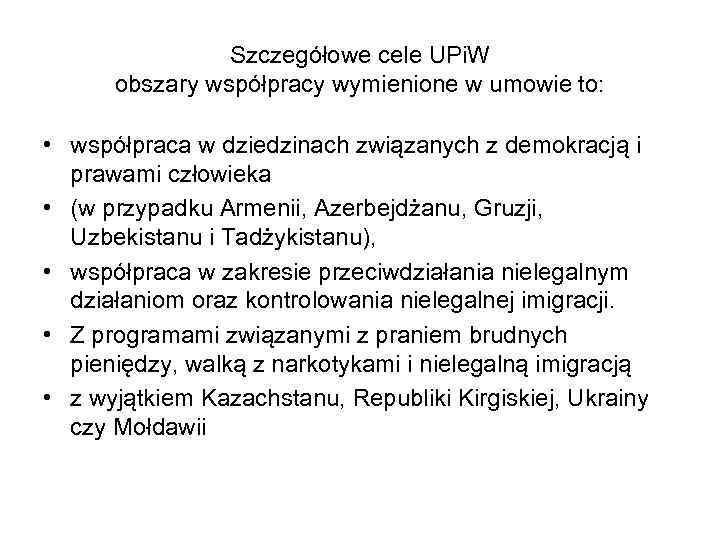 Szczegółowe cele UPi. W obszary współpracy wymienione w umowie to: • współpraca w dziedzinach