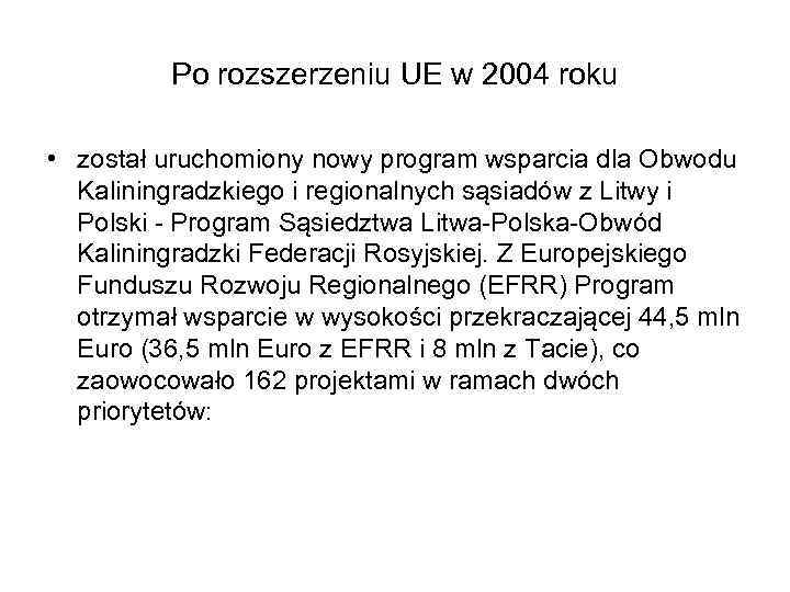Po rozszerzeniu UE w 2004 roku • został uruchomiony nowy program wsparcia dla Obwodu