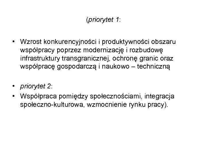 (priorytet 1: • Wzrost konkurencyjności i produktywności obszaru współpracy poprzez modernizację i rozbudowę infrastruktury