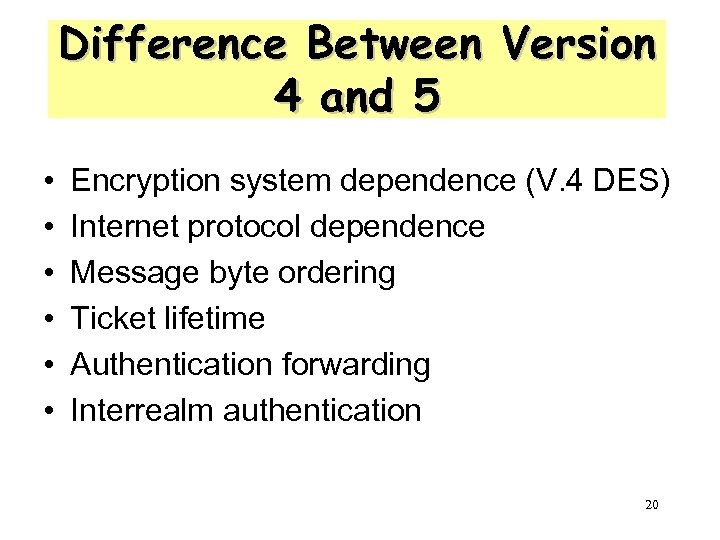 Difference Between Version 4 and 5 • • • Encryption system dependence (V. 4