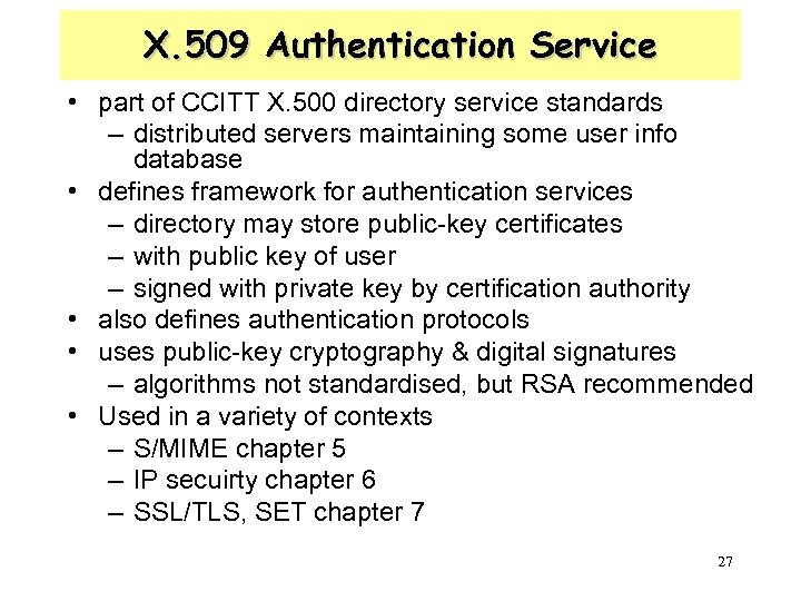 X. 509 Authentication Service • part of CCITT X. 500 directory service standards –