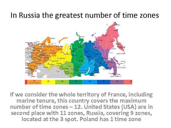 In Russia the greatest number of time zones If we consider the whole territory