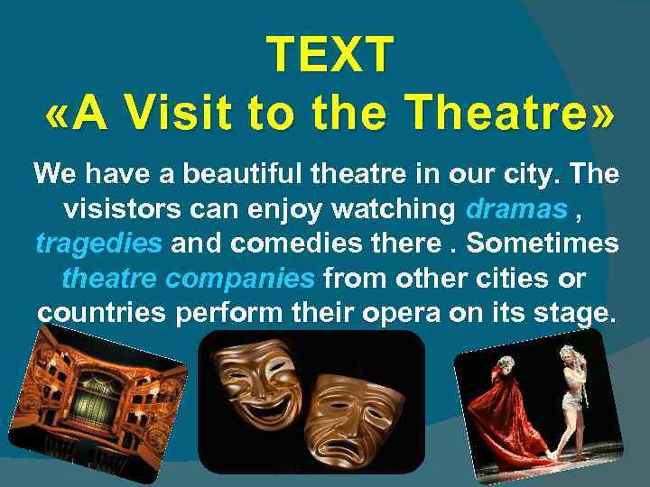 TEXT «A Visit to the Theatre » We have a beautiful theatre in our