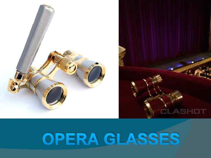 OPERA GLASSES 