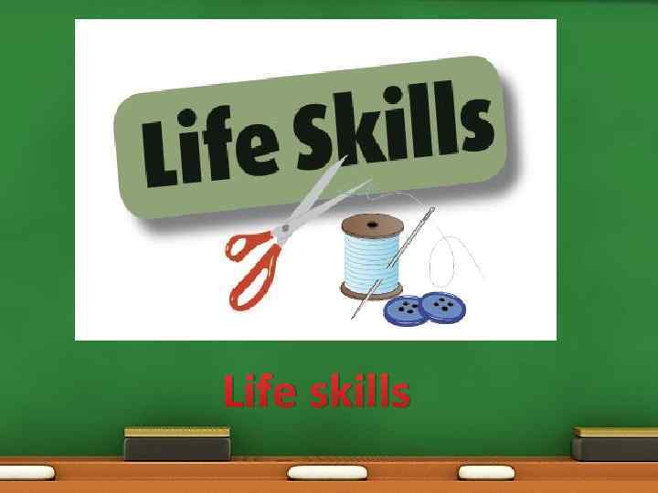 Life skills 