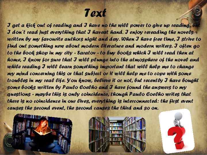 Text I get a kick out of reading and I have no the will