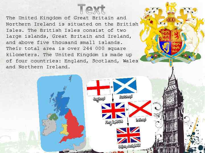 The United Kingdom of Great Britain and Northern Ireland is situated on the British