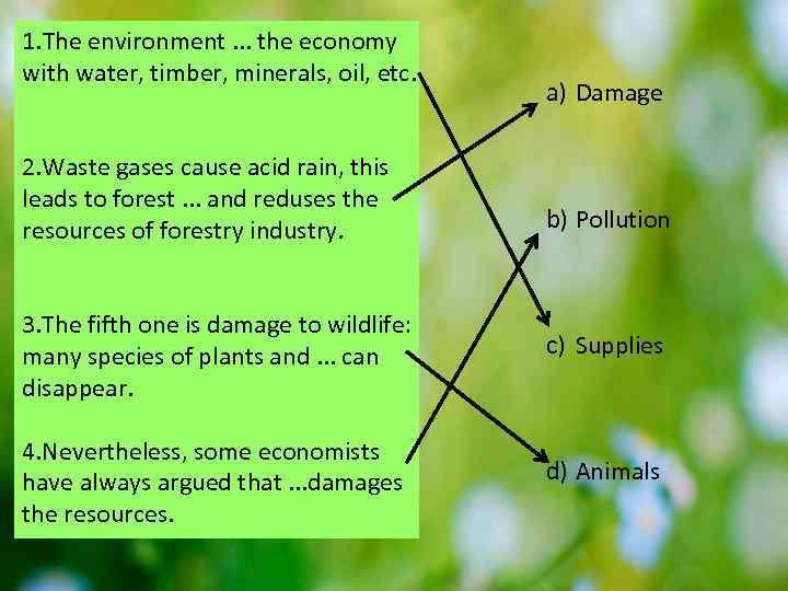 1. The environment. . . the economy with water, timber, minerals, oil, etc. a)
