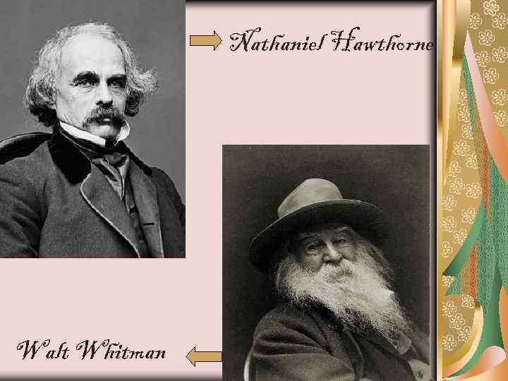 Nathaniel Hawthorne Walt Whitman 